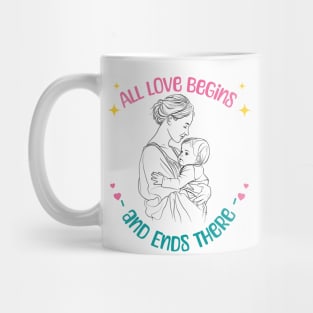 Mother's Day: All Love Begins and Ends There Mug